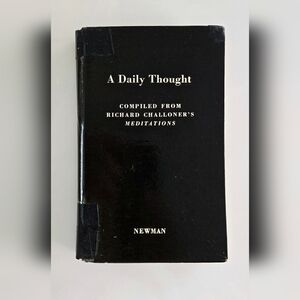 ✠︎ A Daily Thought: Compiled From Richard Challoner's Meditations